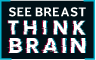 See Breast Think Brain